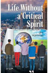 Life Without a Critical Spirit