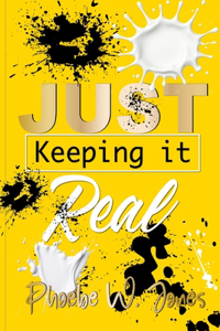 Just keeping it REAL!