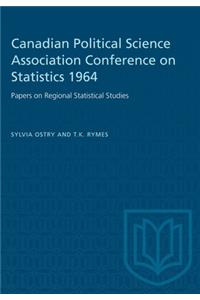 Canadian Political Science Association Conference on Statistics 1964