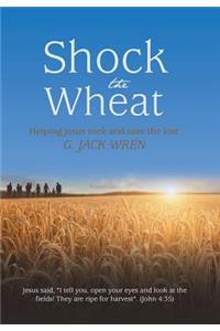 Shock the Wheat