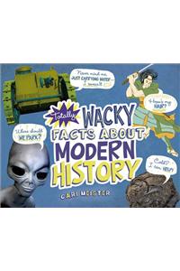 Totally Wacky Facts about Modern History