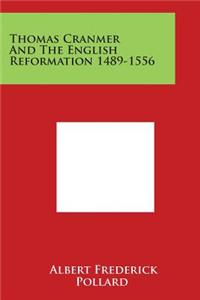 Thomas Cranmer and the English Reformation 1489-1556
