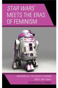 Star Wars Meets the Eras of Feminism