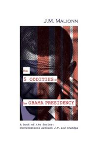 The Five Oddities of The Obama Presidency