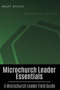 Microchurch Leader Essentials: A Microchurch Leader Field Guide