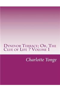 Dynevor Terrace; Or, The Clue of Life ? Volume 1