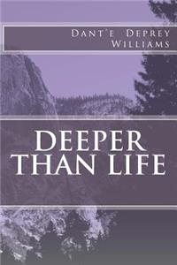 Deeper Than Life