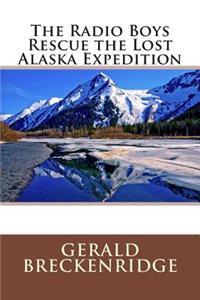 The Radio Boys Rescue the Lost Alaska Expedition