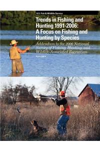 Trends in Fishing and Hunting 1991-2006