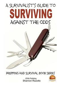 Survivalist's Guide to Surviving Against the Odds