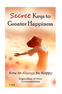 Secret Keys to Greater Happiness