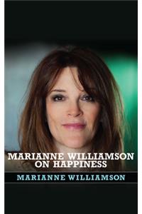 Marianne Williamson on Happiness