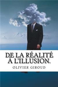 De la réalité à l'illusion.