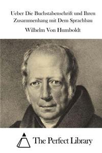 Ueber Die Buchstabenschrift und Ihren Zusammenhang mit Dem Sprachbau