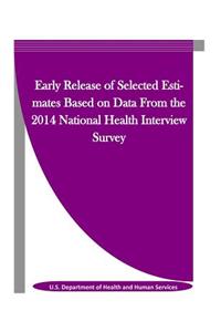 Early Release of Selected Estimates Based on Data from the 2014 National Health Interview Survey