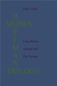 The Moses Hoffman Trilogy