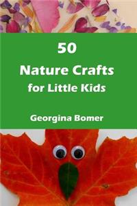 50 Nature Crafts for Little Kids