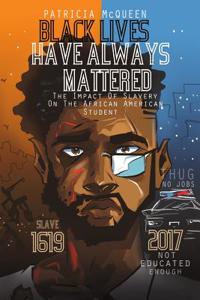 Black Lives Have Always Mattered: The Impact of Slavery on the African American Student