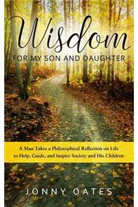 Wisdom for My Son and Daughter