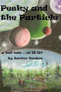 Pesky and the Particle