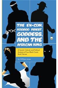 Ex-Con, Voodoo Priest, Goddess, and the African King