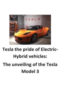 Tesla the pride of Electric-Hybrid vehicles