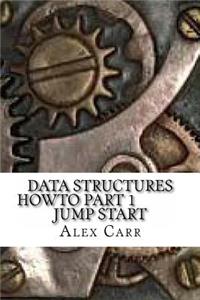 Data Structures HowTo Part 1 Jump Start
