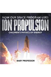 How Our Space Program Uses Ion Propulsion Children's Physics of Energy