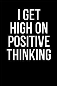 I Get High on Positive Thinking