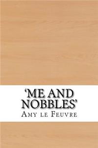 'Me and Nobbles'