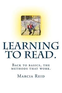 Learning to Read. Back to basics, the methods that work.
