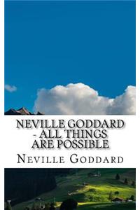 Neville Goddard - All Things Are Possible