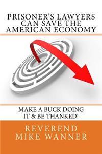 Prisoner's Lawyers Can Save The American Economy