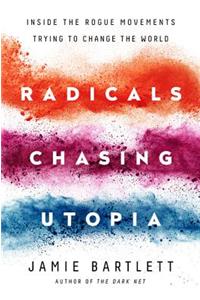 Radicals Chasing Utopia