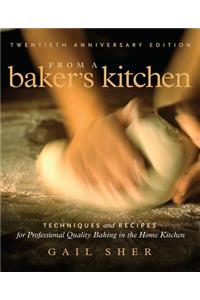 From a Baker's Kitchen: Techniques and Recipes for Professional Quality Baking in the Home Kitchen