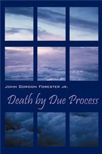 Death by Due Process