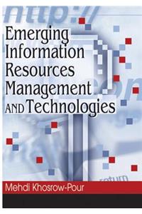 Emerging Information Resources Management and Technologies