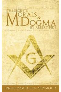 The Secrets of Morals and Dogma by Albert Pike