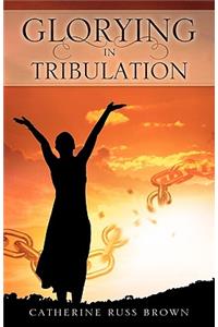 Glorying in Tribulation
