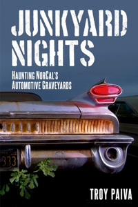 Junkyard Nights: Haunting California's Automotive Graveyards