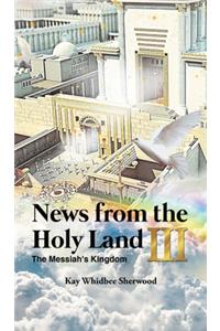 News from the Holy Land III