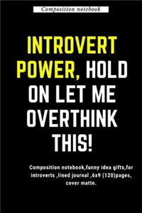Introvert Power, Hold on Let me overthink this !