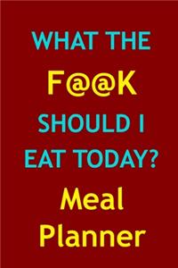 What The F@@k Should I Eat Today? - Meal Planner