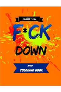 Calm the F * ck Down adult coloring book