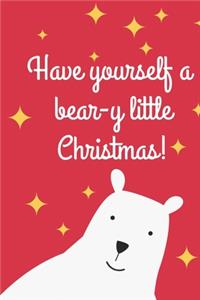 Have yourself a bear-y little Christmas!