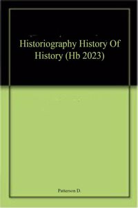 Historiography History Of History (Hb 2023)