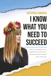 I Know What You Need To Succeed