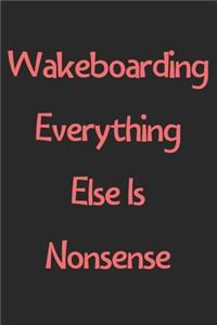 Wakeboarding Everything Else Is Nonsense