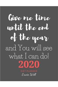 Give Me The TIme Until The End Of The Year and You Will See What I Can Do. 2020 Diet Planner