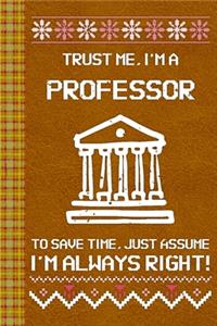 I'm a Professor! I'm Always Right! Ugly Xmas Sweater Design